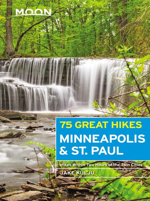 Title details for Moon 75 Great Hikes Minneapolis & St. Paul by Jake Kulju - Available